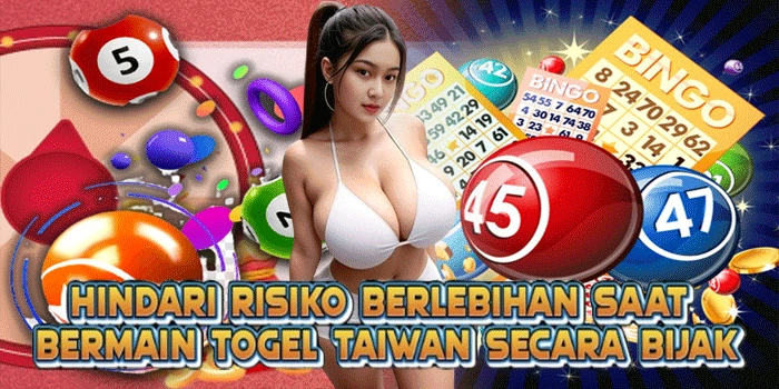Hindari Risiko Berlebihan Saat Bermain Togel Taiwan Secara Bijak