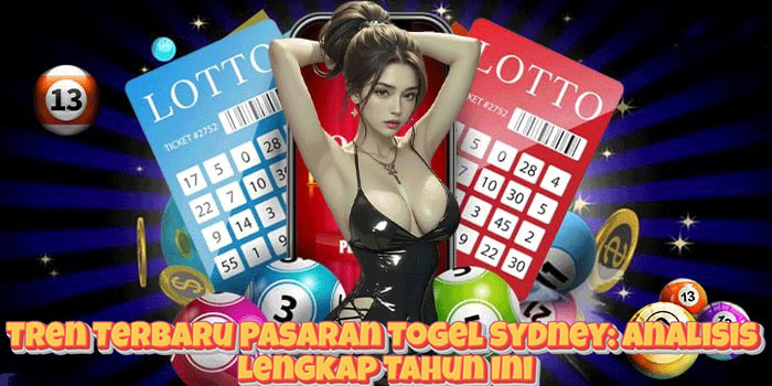 Tren Terbaru Pasaran Togel Sydney: Analisis Lengkap Tahun Ini