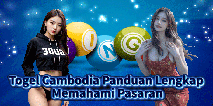Togel Cambodia Panduan Lengkap Memahami Pasaran Togel Cambodia Panduan Lengkap Memahami Pasaran